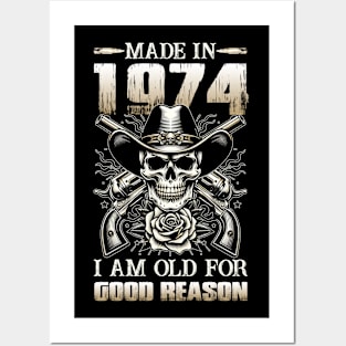 Made In 1974 I'm Old For Good Reason Posters and Art